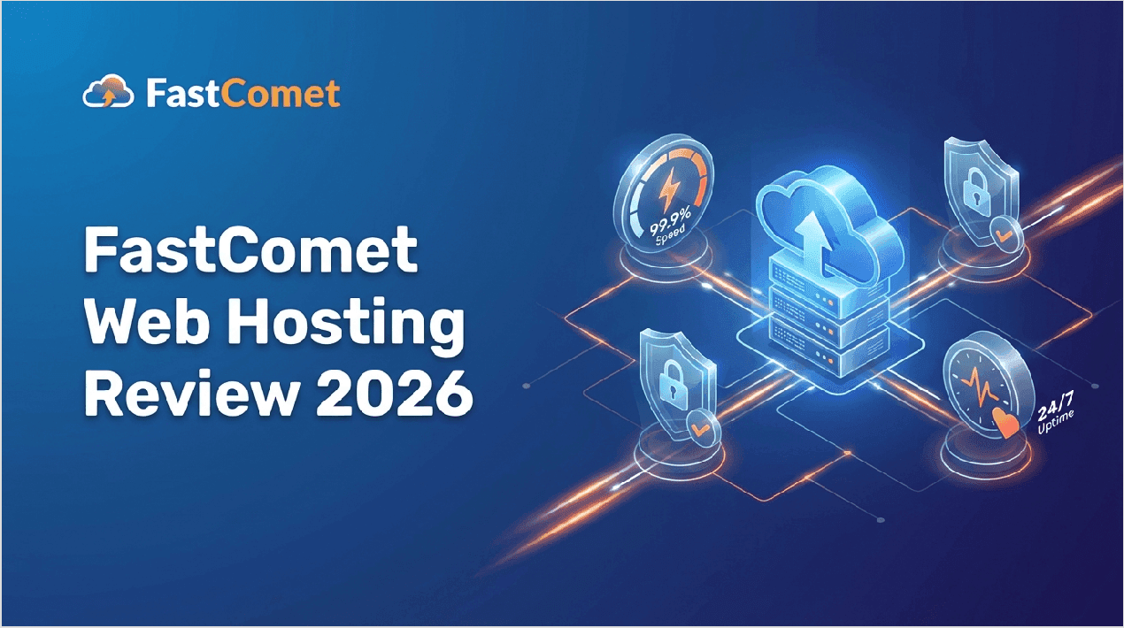 FastComet Review 2026: Complete Analysis of Features, Pricing & Performance
