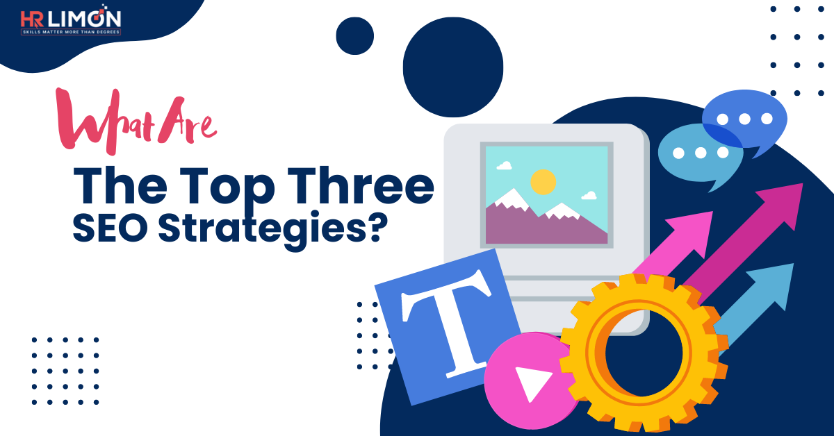 What Are the Top Three SEO Strategies?