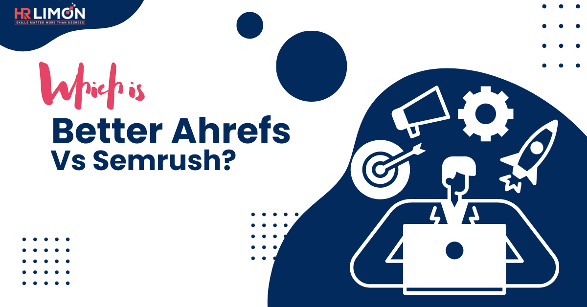 Which is Better Ahrefs Vs Semrush?